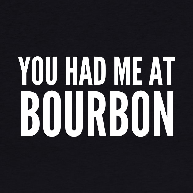 You Had Me At Bourbon by 29 hour design